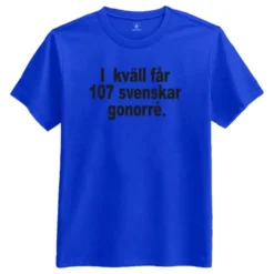 Ikväll Får 107 Svenskar Gonorré T-shirt