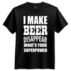 I Make Beer Disappear T-shirt