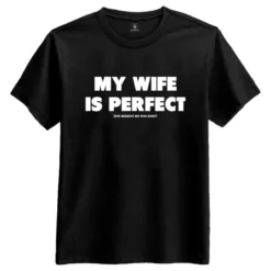My Wife Is Perfect T-shirt