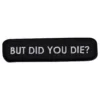 Stofmærke But Did You Die?