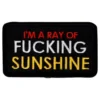 Stofmærke I'm a Ray of Fucking Sunshine