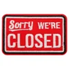 Stofmærke Sorry We're CLOSED
