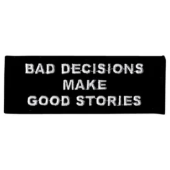 Stofmærket Bad Decisions Make Good Stories